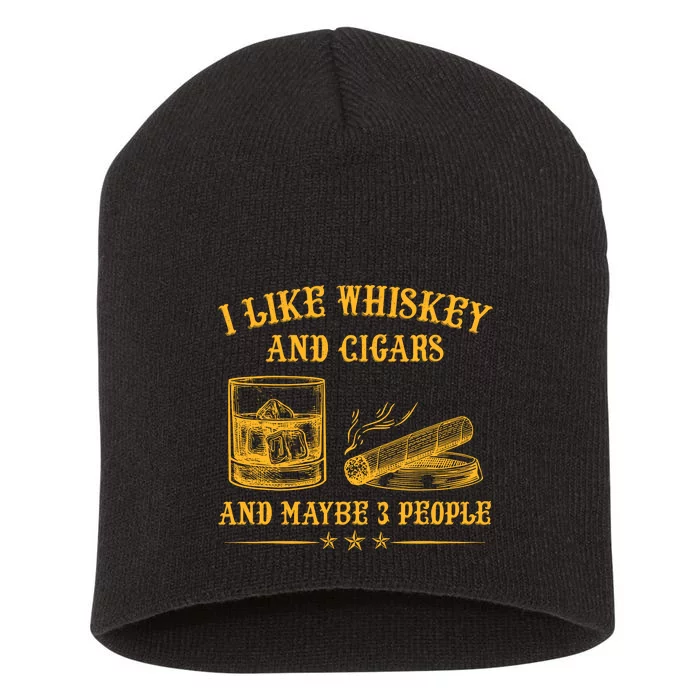 I Like Whiskey And Cigars And Maybe 3 People Vintage Short Acrylic Beanie