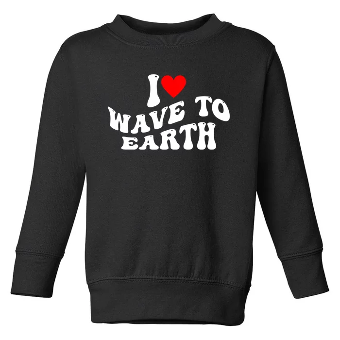 I Love Wave To Earth I Heart Wave To Earth Red Heart Toddler Sweatshirt