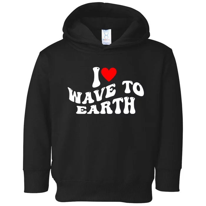 I Love Wave To Earth I Heart Wave To Earth Red Heart Toddler Hoodie