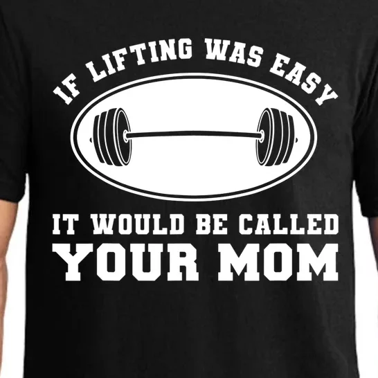 If Lifting was Easy, It'd be, Called Your Mom | Funny Pajama Set