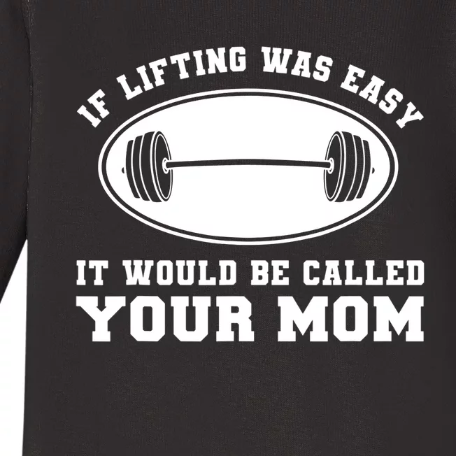 If Lifting was Easy, It'd be, Called Your Mom | Funny Baby Long Sleeve Bodysuit