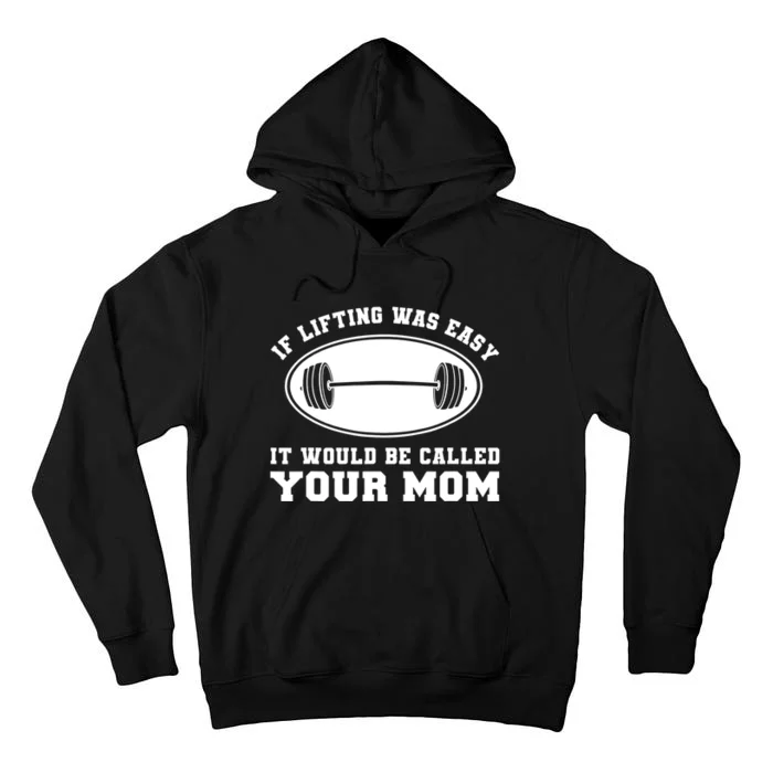 If Lifting was Easy, It'd be, Called Your Mom | Funny Tall Hoodie