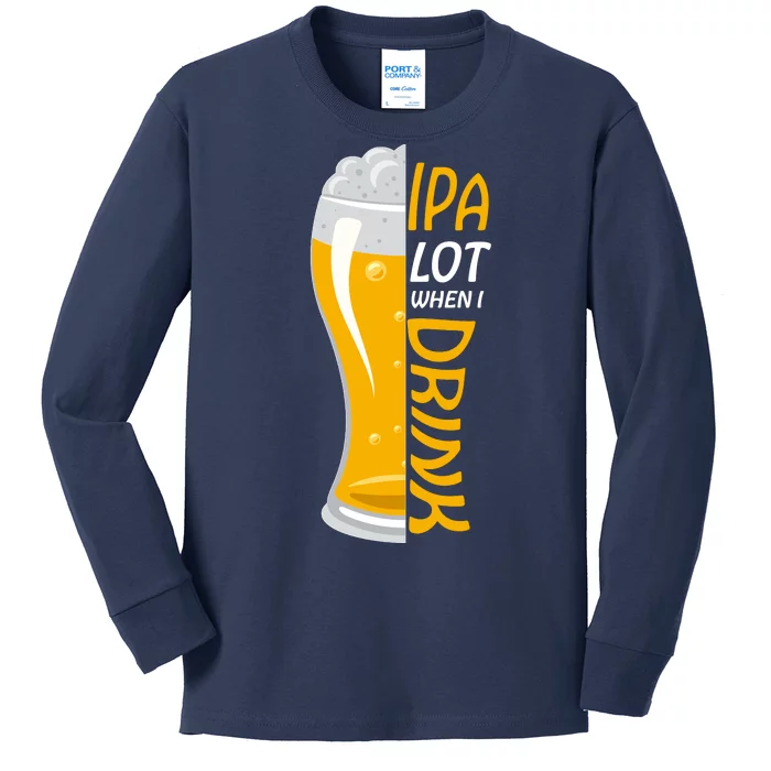 IPA Lot When I Drink Kids Long Sleeve Shirt