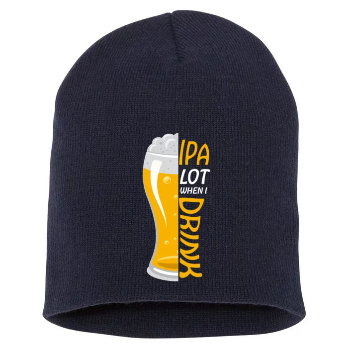 IPA Lot When I Drink Short Acrylic Beanie