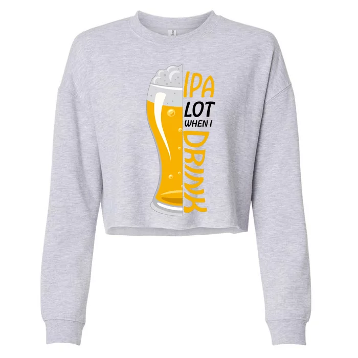 IPA Lot When I Drink Cropped Pullover Crew