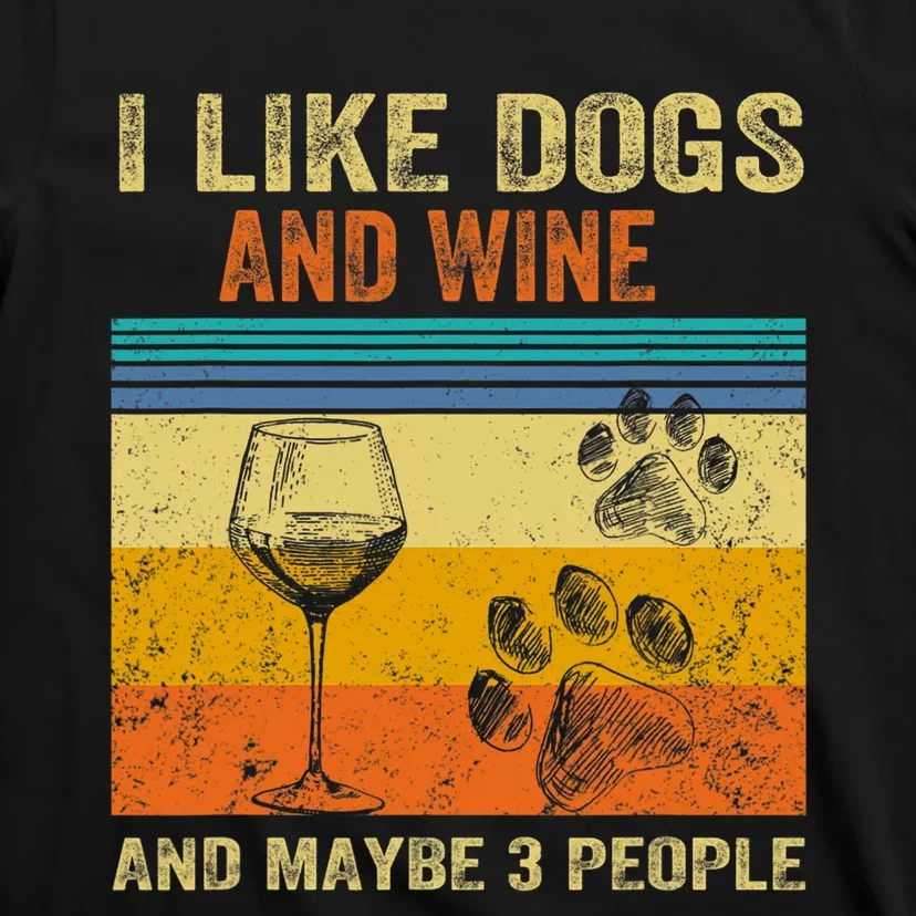 I Like Wine My Dog And Maybe 3 People Men Women T-Shirt