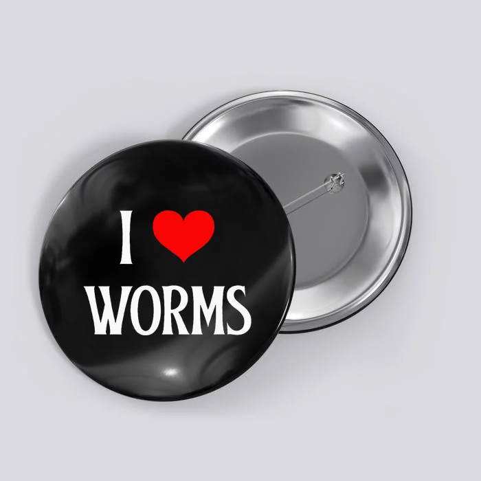 I Love Worms I Heart Worms Worm Lover Bug Entomologist Button