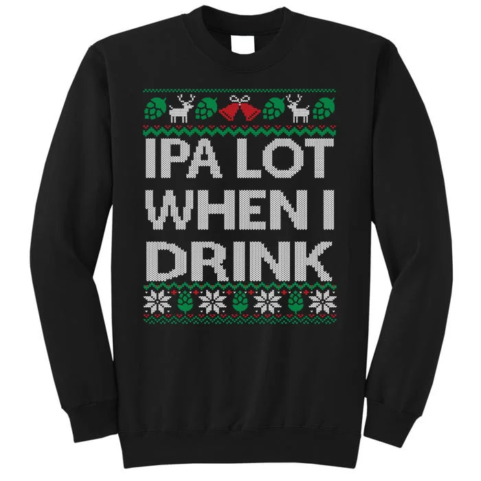 IPA Lot When I Drink Ugly Christmas Craft Beer Drinker Sweatshirt