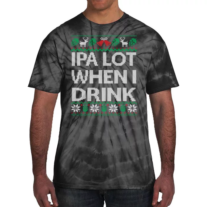 IPA Lot When I Drink Ugly Christmas Craft Beer Drinker Tie-Dye T-Shirt