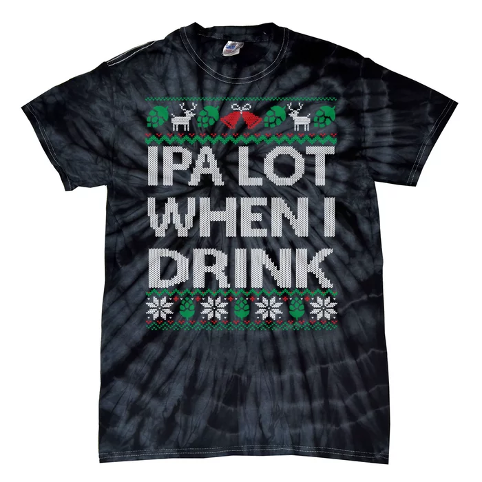 IPA Lot When I Drink Ugly Christmas Craft Beer Drinker Tie-Dye T-Shirt