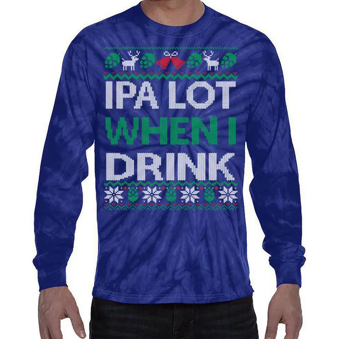 Ipa Lot When I Drink Gift For Christmas Tie-Dye Long Sleeve Shirt