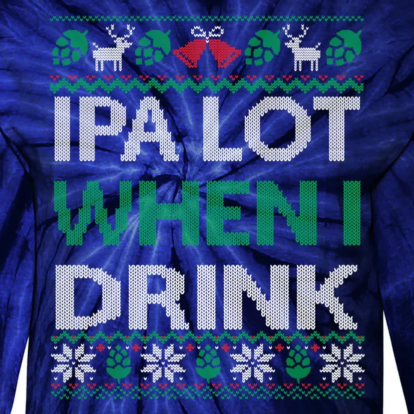 Ipa Lot When I Drink Gift For Christmas Tie-Dye Long Sleeve Shirt