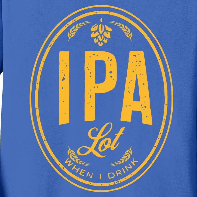 IPA Lot When I Drink Kids Long Sleeve Shirt