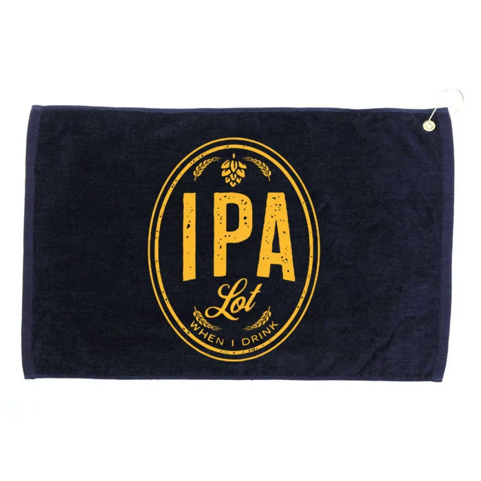 IPA Lot When I Drink Grommeted Golf Towel