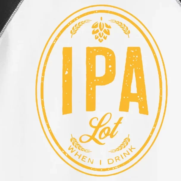 IPA Lot When I Drink Toddler Fine Jersey T-Shirt