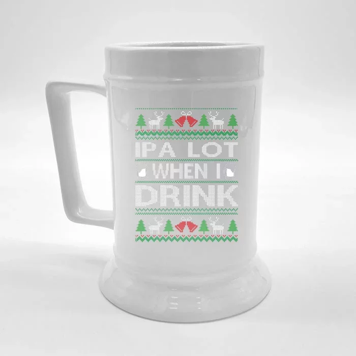 IPA Lot When I Drink Ugly Christmas Sweater Funny Xmas Gift Front & Back Beer Stein