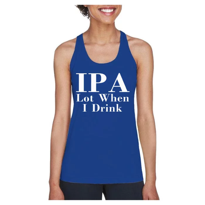 Ipa Lot When I Drink Women's Racerback Tank