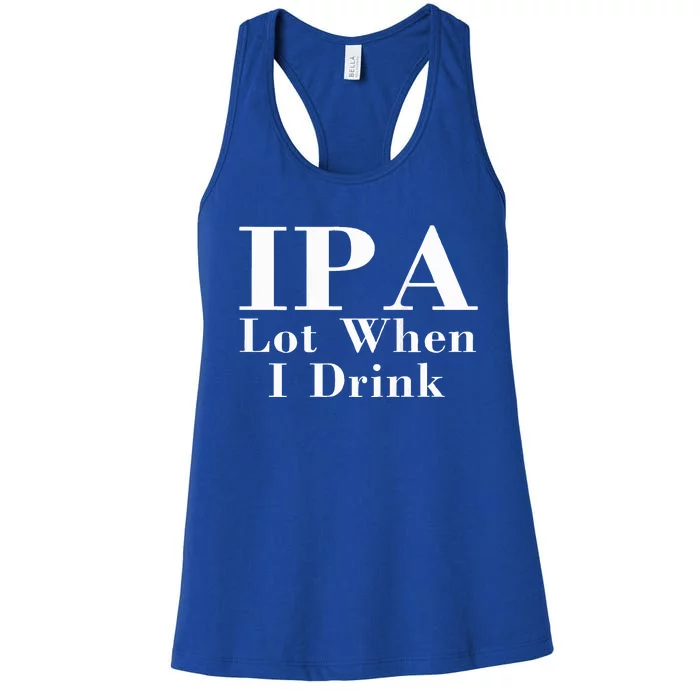 Ipa Lot When I Drink Women's Racerback Tank