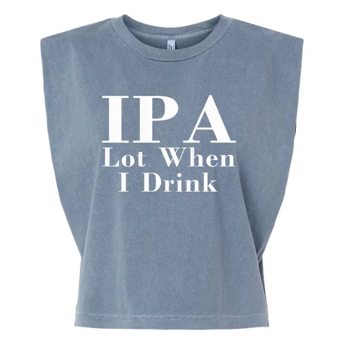 Ipa Lot When I Drink Garment-Dyed Women's Muscle Tee