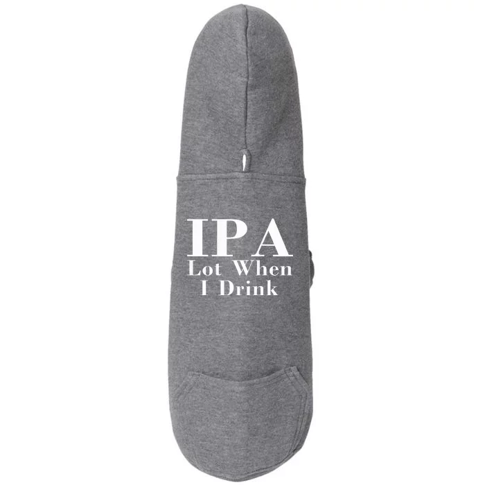 Ipa Lot When I Drink Doggie 3-End Fleece Hoodie