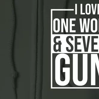 I Love Woman And Several Guns Full Zip Hoodie