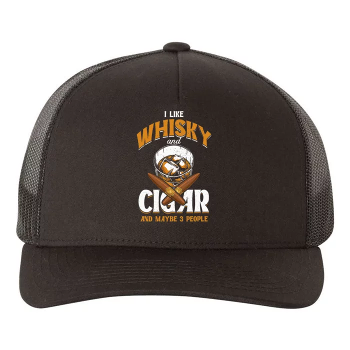 I Like Whisky And Cigars Cigars Smoker Alcohol Drinker Yupoong Adult 5-Panel Trucker Hat