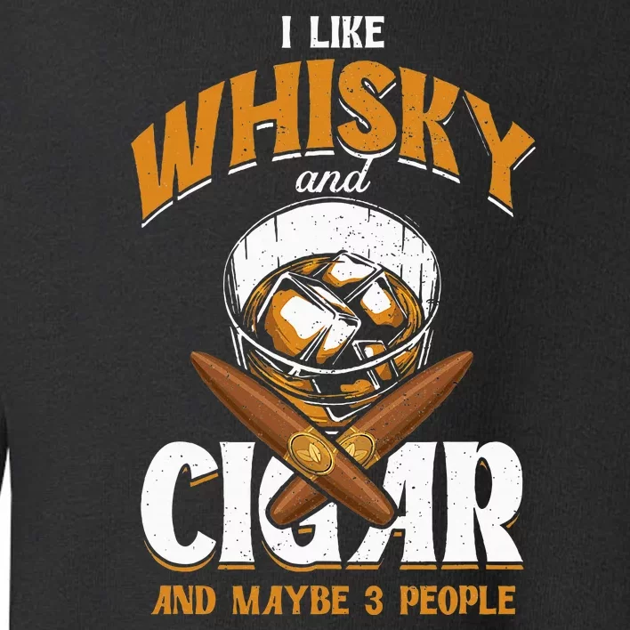 I Like Whisky And Cigars Cigars Smoker Alcohol Drinker Toddler Sweatshirt