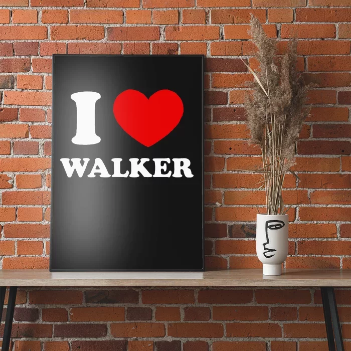 I Love Walker I Heart Walker Funny First Name Walker Poster