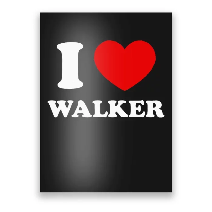 I Love Walker I Heart Walker Funny First Name Walker Poster