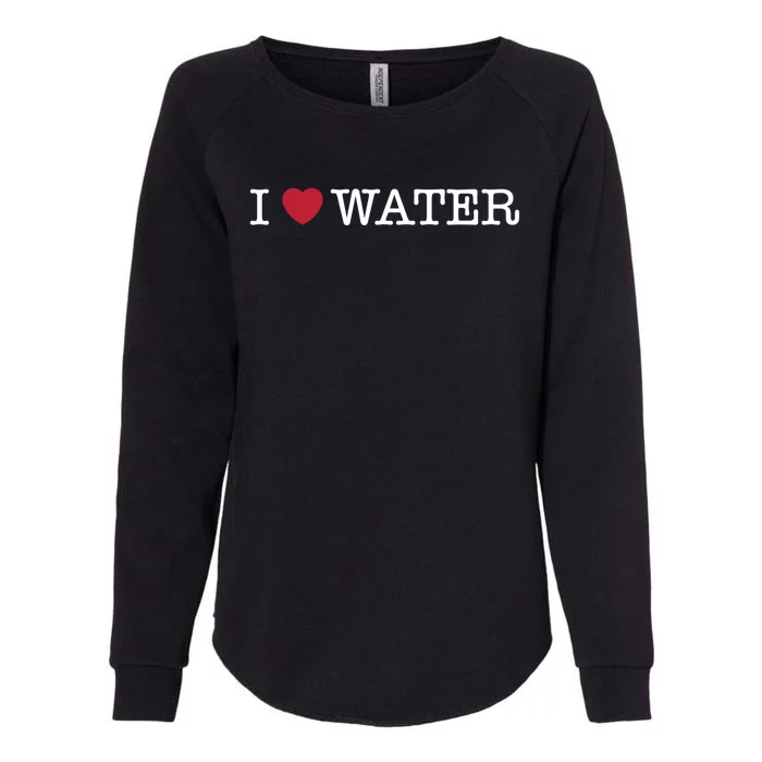 I Love Water Gift Womens California Wash Sweatshirt