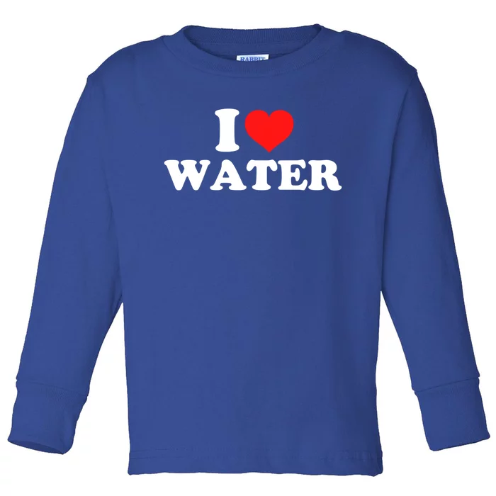 I Love Water Gift Toddler Long Sleeve Shirt