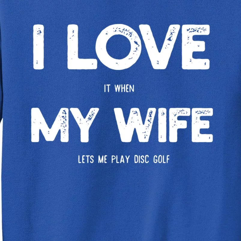 I Love Wife Lets Me Play Disc Golf Husband Golfing Player Gift Sweatshirt