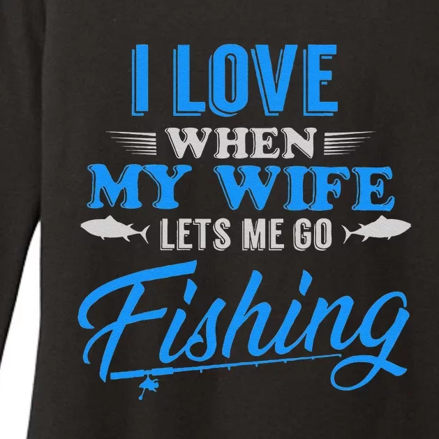 I Love When My Wife Lets Me Go Fishing. Womens CVC Long Sleeve Shirt