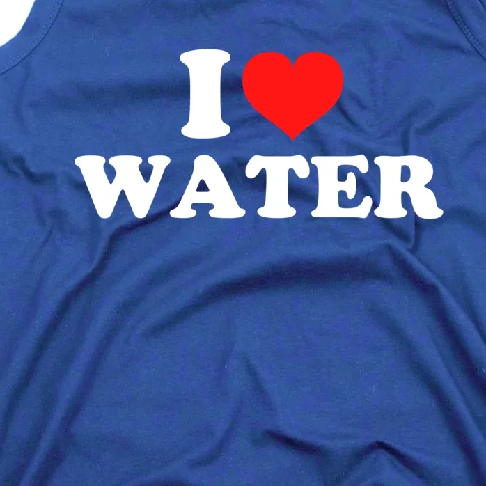 I Love Water Meaningful Gift Tank Top