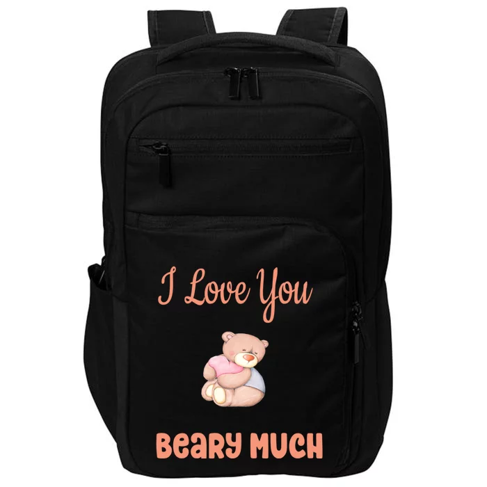 I Love You Beary Much Teddy Bear Valentine's Day Meaningful Gift Impact Tech Backpack