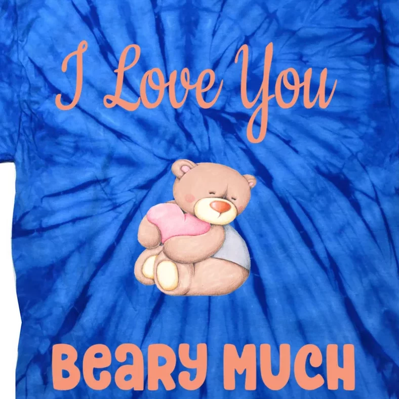 I Love You Beary Much Teddy Bear Valentine's Day Meaningful Gift Tie-Dye T-Shirt