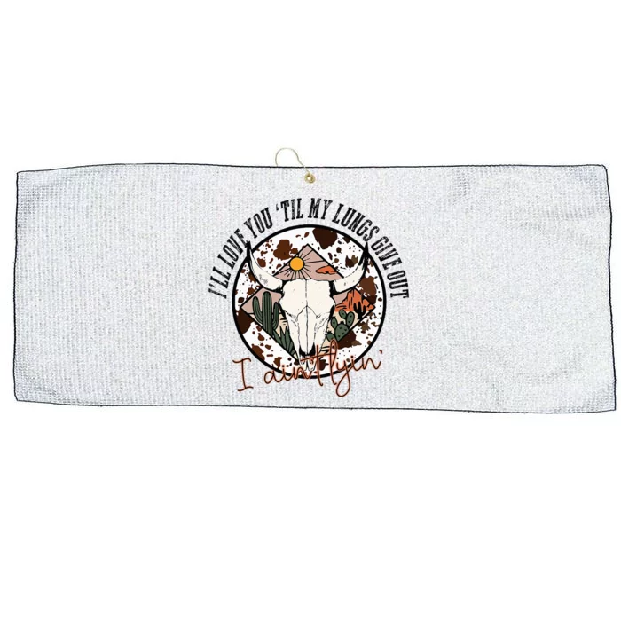 I’ll Love You Till My Lungs Give Out Country Music Vintage Large Microfiber Waffle Golf Towel