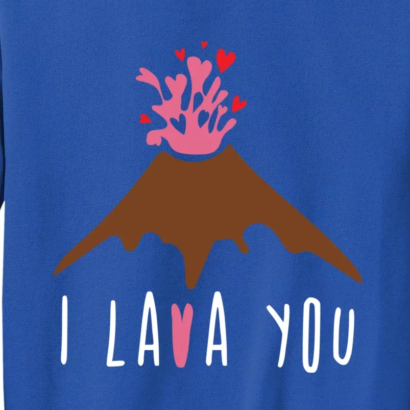 I Lava You Gift Volcanologist Geologist Valentines Day Gift Funny Gift Tall Sweatshirt