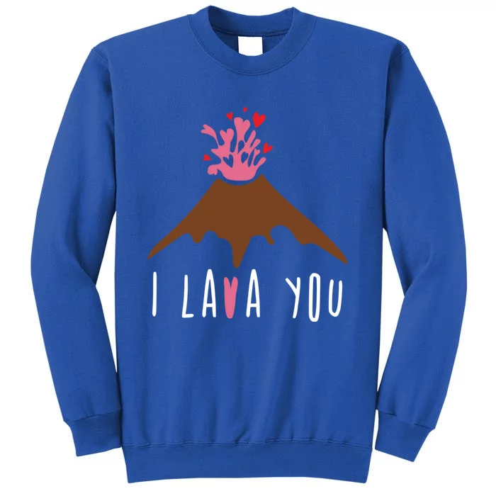 I Lava You Gift Volcanologist Geologist Valentines Day Gift Funny Gift Tall Sweatshirt