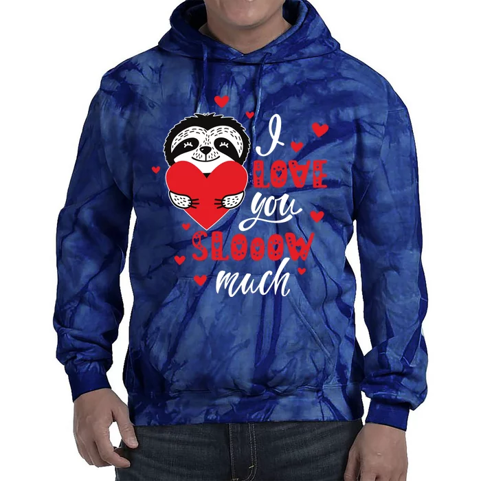 I Love You So Much Cute Sloth Valentines Day Gift Tie Dye Hoodie