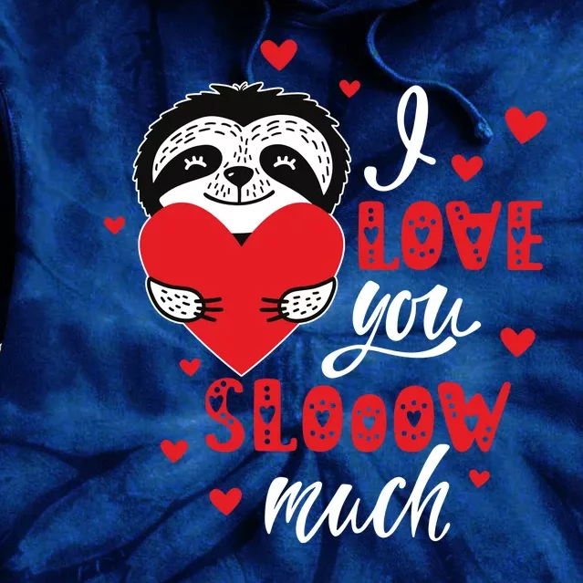 I Love You So Much Cute Sloth Valentines Day Gift Tie Dye Hoodie