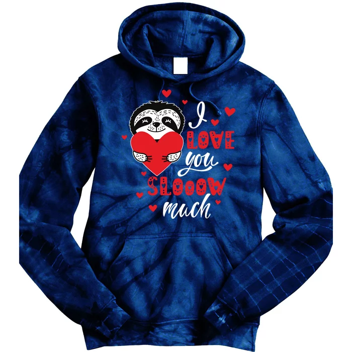 I Love You So Much Cute Sloth Valentines Day Gift Tie Dye Hoodie