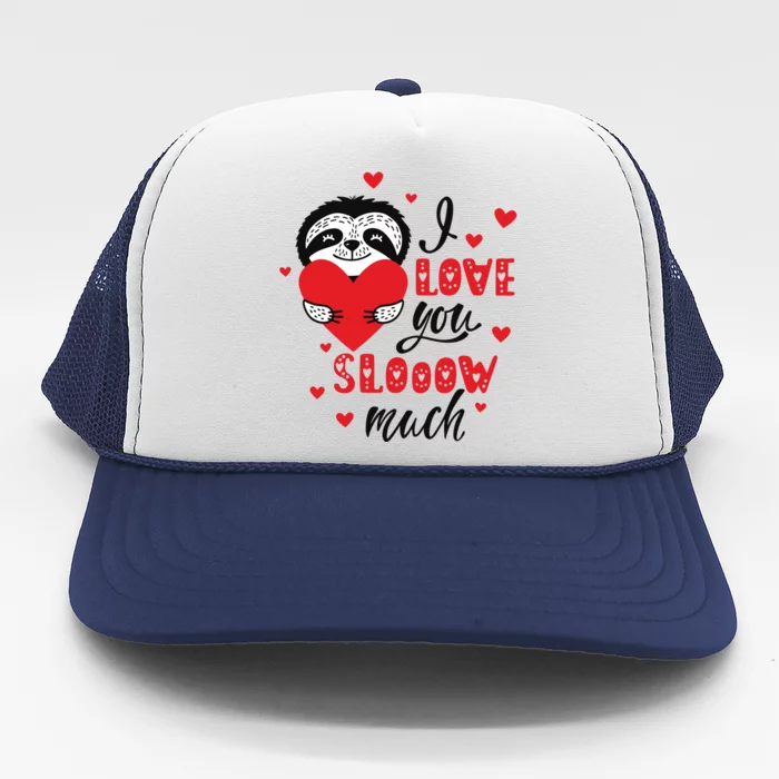 I Love You So Much Cute Sloth Valentines Day Gift Trucker Hat