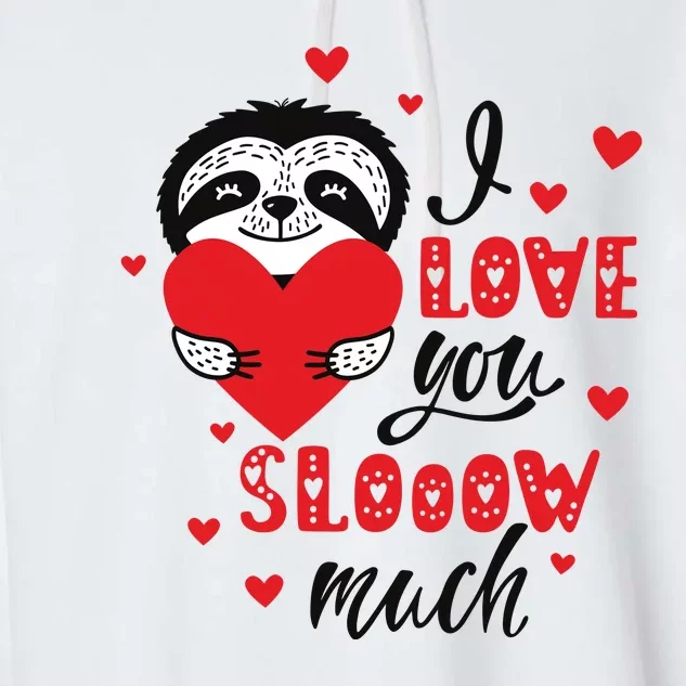 I Love You So Much Cute Sloth Valentines Day Gift Garment-Dyed Fleece Hoodie