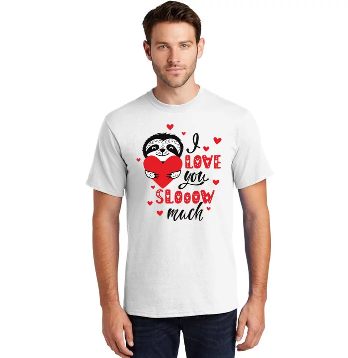 I Love You So Much Cute Sloth Valentines Day Gift Tall T-Shirt