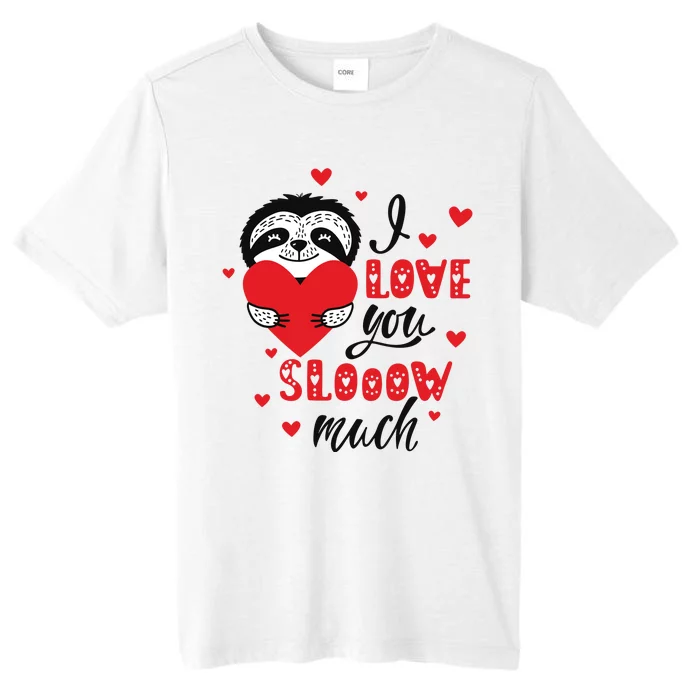 I Love You So Much Cute Sloth Valentines Day Gift ChromaSoft Performance T-Shirt