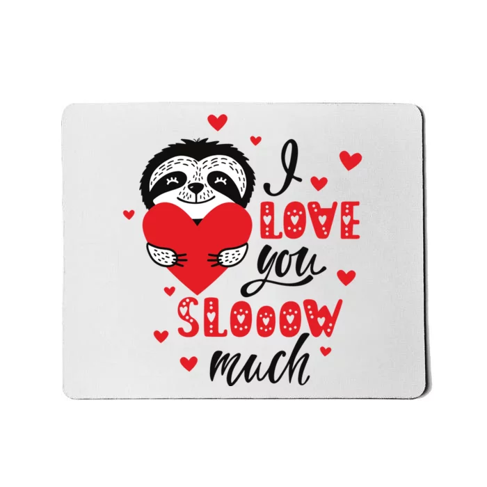 I Love You So Much Cute Sloth Valentines Day Gift Mousepad