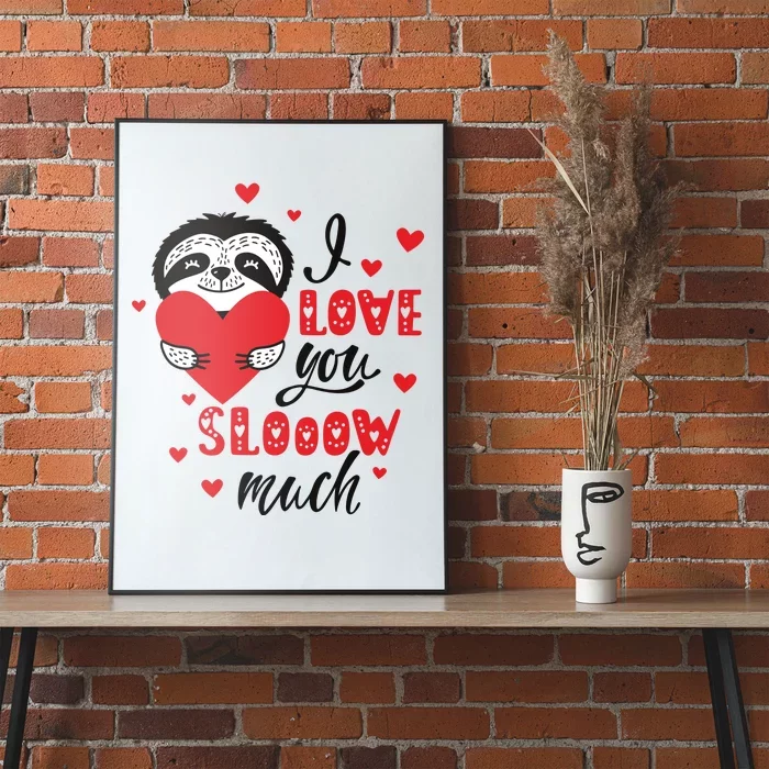 I Love You So Much Cute Sloth Valentines Day Gift Poster