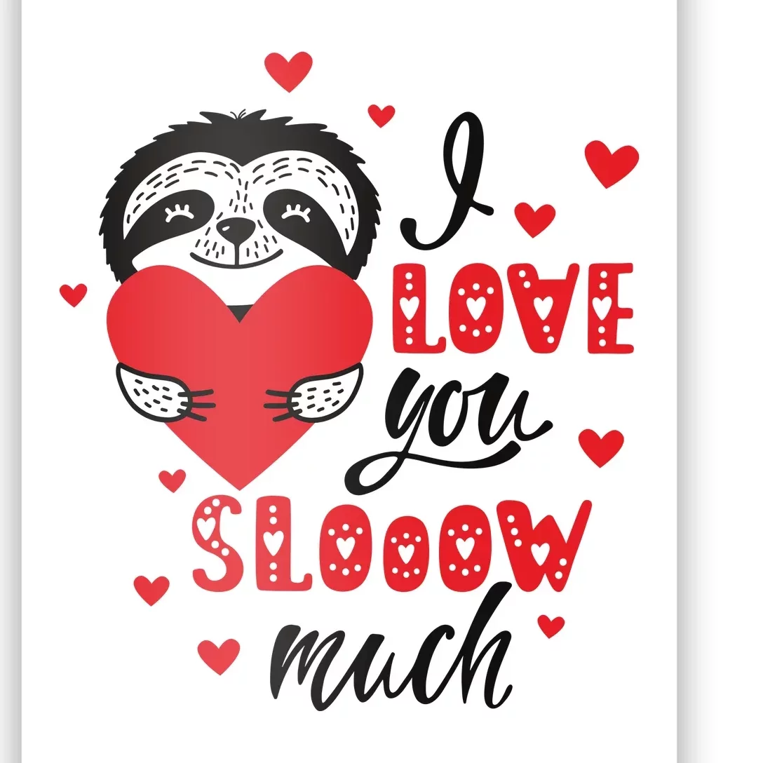 I Love You So Much Cute Sloth Valentines Day Gift Poster