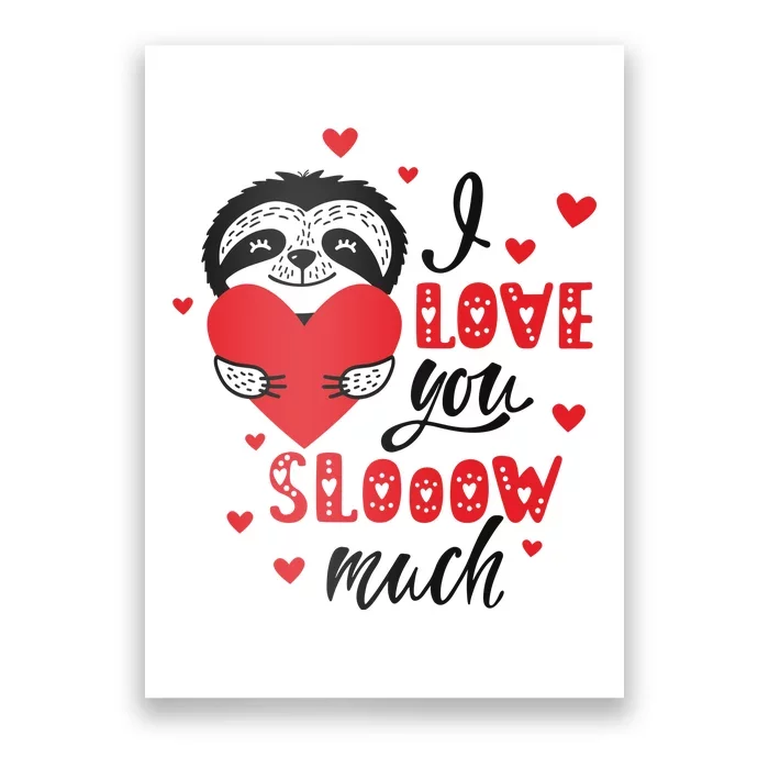 I Love You So Much Cute Sloth Valentines Day Gift Poster